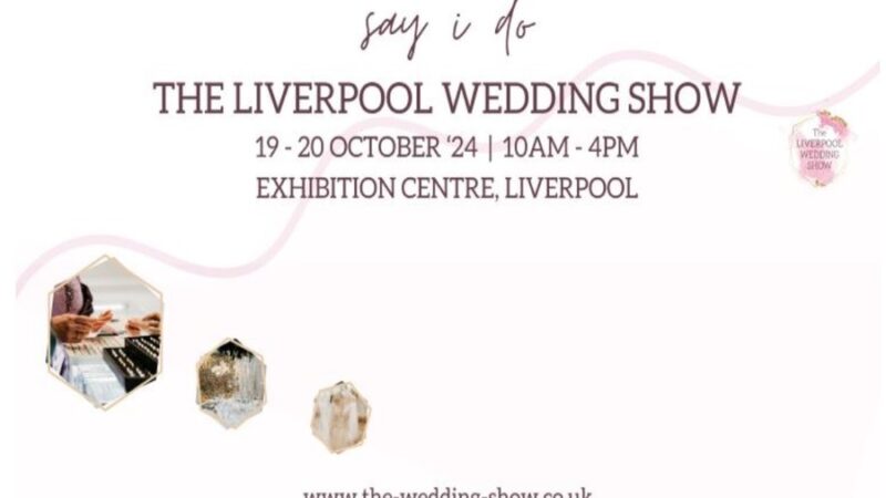 The Liverpool Wedding Show – 19th and 20th October